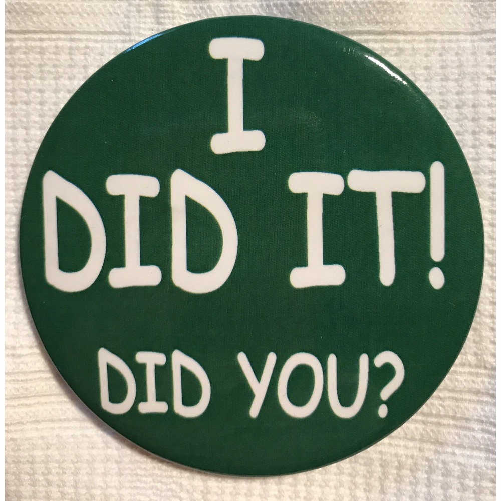 Vintage Pinback Button "I Did It Did You?" 3"d Green White Made in USA